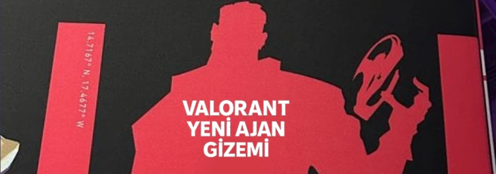 VALORANT Yeni Ajan Teaser: 14.7167 N 17.4677 W Koordinatlarının Gizemi ve Topluluk Etkisi